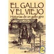 Stock image for El gallo y el viejo : historias de un gallo giro. for sale by Ventara SA