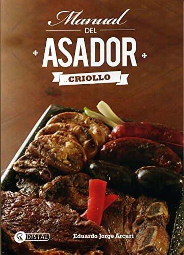

manual del asador criollo eduardo j arcuri Ed. 2012
