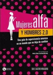 Stock image for Mujeres alfa Y HOMBRE 2.0 Una gua de supervivencia amorosa en un mundo que no deja de cambiar for sale by Tik Books GO