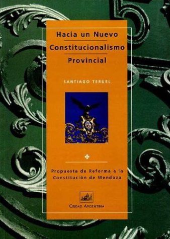 9789875071001: Hacia un Nuevo Constitucionalismo Provincial: Propuesta de Reforma a la Constitucion de Mendoza (Spanish Edition)