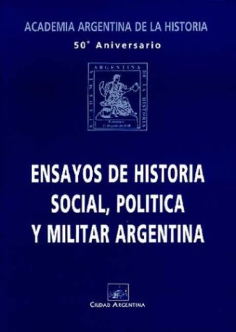 Stock image for Ensayos de Historia Social, Politica y Militar Argentina (Spanish Edition) for sale by Ergodebooks