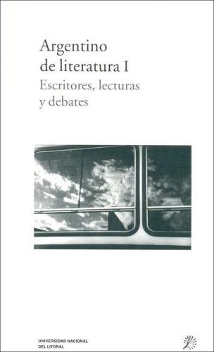 Stock image for ARGENTINO DE LITERATURA I. ESCRITORES, LECTURAS Y DEBATES for sale by CATRIEL LIBROS LATINOAMERICANOS