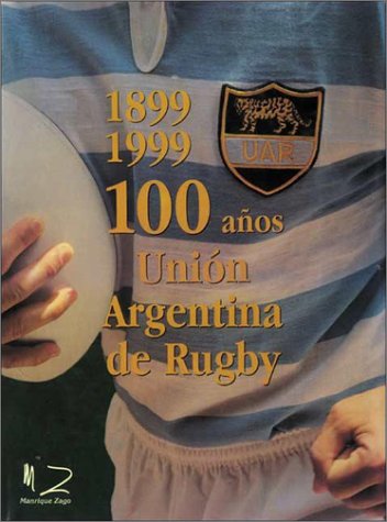 9789875090651: 100 Anos de la Union Argentina de Rugby