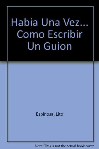 9789875130012: Como Escribir Un Guion/ How to Write a Script: Habia Una Vez / Once upon a Time