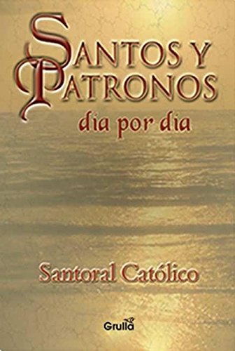 Imagen de archivo de Santos Y Patronos Dia Por Dia a la venta por Juanpebooks