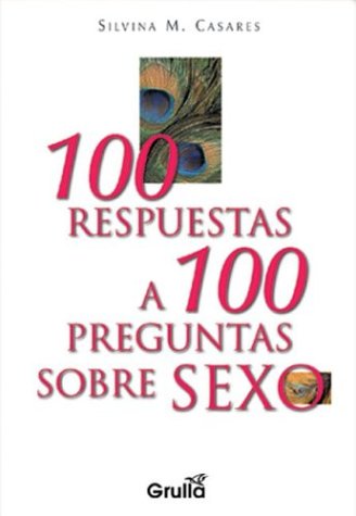 Stock image for 100 respuestas a 100 preguntas sobre sexo / 100 Answers to 100 questions about sex (Spanish Edition) for sale by Better World Books