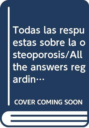 Imagen de archivo de Todas las respuestas sobre la osteoporosis/All the answers regarding Osteoporosis (Biblioteca de ma mujer) (Spanish Edition) a la venta por mountain