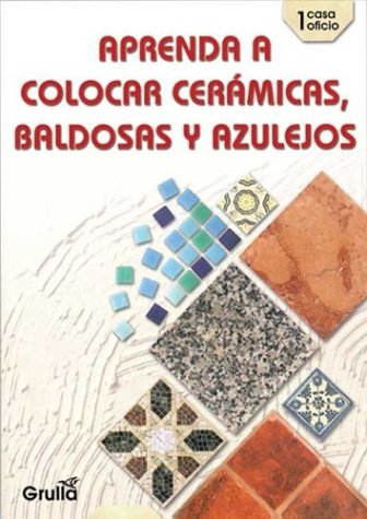 9789875201705: Aprenda a colocar ceramicas, baldosas y azulejos/Learn to place ceramics, floor & glazed tiles (casa oficio) (Spanish Edition)