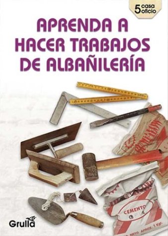 Imagen de archivo de Aprenda a hacer trabajos de albanileria / Learn how to do masonry work (Spanish Edition) a la venta por SecondSale