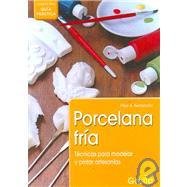Porcelana Fria/ Cold Porcelain: Tecnicas Para Modelar Y Pintar Artesanias  (Spanish Edition) - Berrundia, Pilar A.: 9789875201972 - AbeBooks