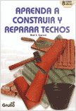 Stock image for APRENDA A CONSTRUIR Y REPARAR TECHOS for sale by SoferBooks