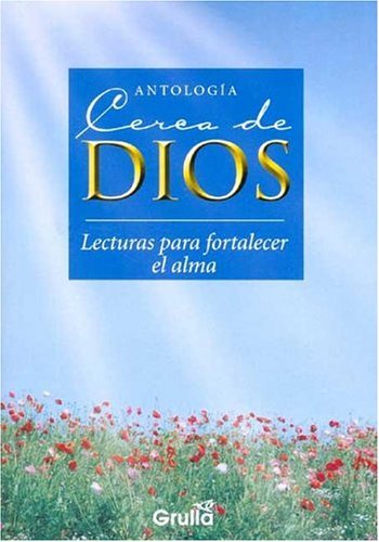 Stock image for Cerca De Dios / Close to God: Lecturas para fortalecer el alma / Readings to Fortify the Soul (Spanish Edition) for sale by mountain