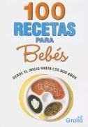 9789875203136: 100 recetas para bebes / 100 recipes for babies: Desde el inicio hasta los dos anos/From the Beginning until two years old