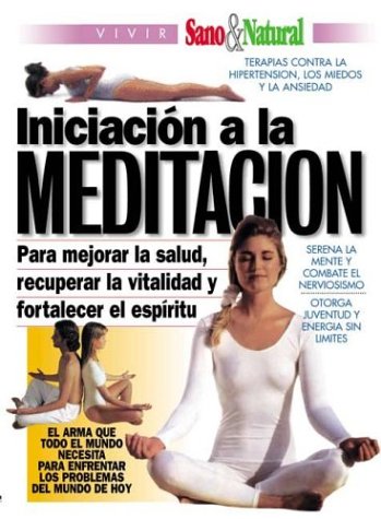 Imagen de archivo de INICIACION A LA MEDITACION (VIVIR SANO & NATURAL) a la venta por AG Library