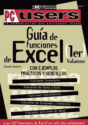 MS Excel Guia de Funciones Vol. I: Users Express, en Espanol / Spanish (PC Users Express) (Spanish Edition) (9789875260030) by Sanchez, Claudio; Ediciones, MP