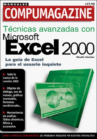 MS Excel 2000 Tecnicas Avanzadas: Manuales Compumagazine, en Espanol / Spanish (Compumagazine; Coleccion de Libros & Manuales) (9789875260207) by Sanchez, Claudio; Ediciones, MP