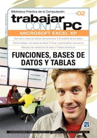 MS Excel XP, Volumen 2: Funciones, Bases de Datos y Tablas: Trabajar con la PC en Espanol (Spanish Edition) (Trabajar Con LA Pc, 2) (9789875261310) by Sanchez, Claudio