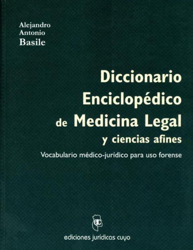 Diccionario Enciclopedico de Medicina Legal y Ciencias Afines: Vocabulario Medico-Juridico Para USO Forense (Spanish Edition) (9789875270879) by Basile