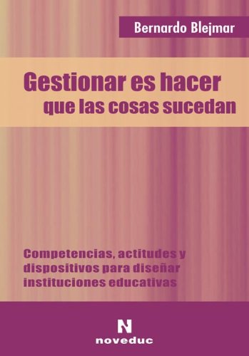 Stock image for Gestionar Es Hacer Que Las Cosas Sucedan (Spanish Edition) by Blejmar, Bernardo for sale by Iridium_Books