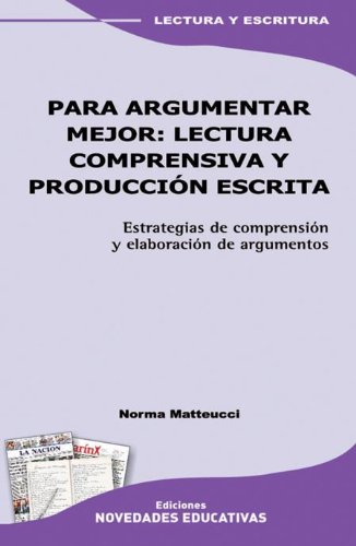 Stock image for PARA ARGUMENTAR MEJOR:LECTURA COMPRENSIVA Y PRODUCION ESCRIS for sale by Libros nicos