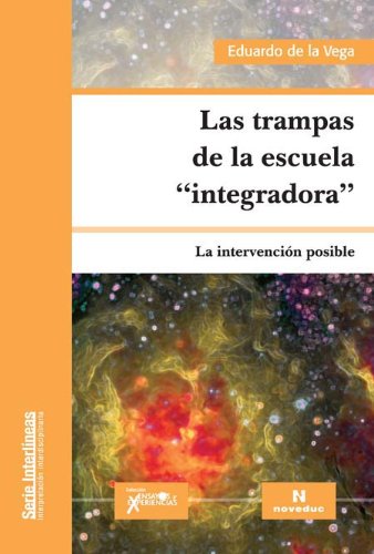 Trampas de la escuela "integradora", Las (9789875382190) by Eduardo De La Vega