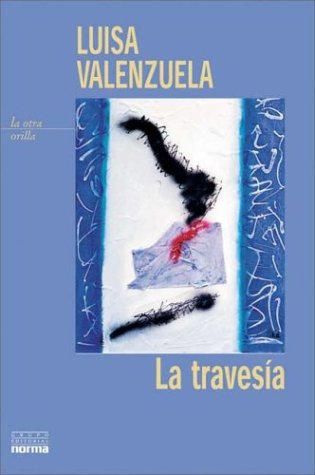 La Travesia / the Journey (LA Otra Orilla) (Spanish Edition) (9789875450264) by Valenzuela, Luisa