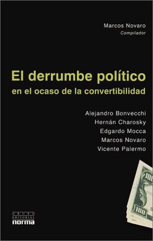 Beispielbild fr El Derrumbe Politico En El Ocaso de La Convertibilidad (Coleccion Biografias y Documentos) (Spanish Edition) zum Verkauf von WorldofBooks