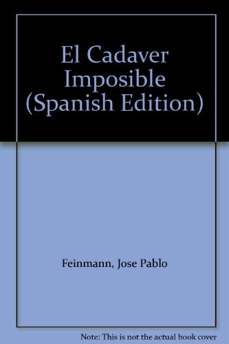 El Cadaver Imposible (Spanish Edition) (9789875451261) by FEINMANN JOSE PABLO