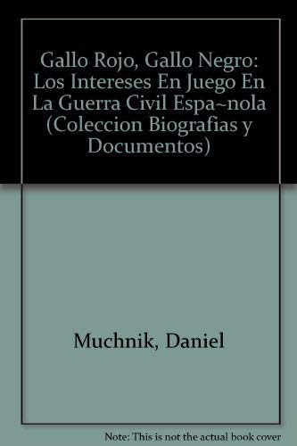 9789875451520: Gallo Rojo, Gallo Negro: Los Intereses En Juego En La Guerra Civil Espa~nola (Coleccion Biografias y Documentos)