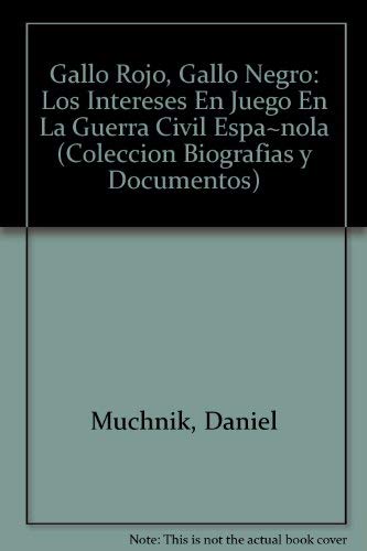 9789875451520: Gallo Rojo, Gallo Negro: Los Intereses En Juego En La Guerra Civil Espa~nola (Coleccion Biografias y Documentos) (Spanish Edition)
