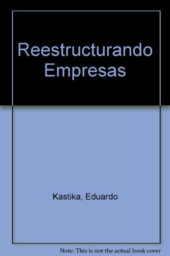 Reestructurando Empresas (Spanish Edition) (9789875451551) by Eduardo Kastika; Roberto Serra
