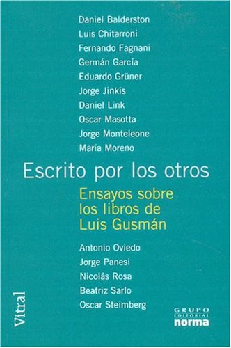 Escrito Por Los Otros: Ensayos Sobre Los Libros de Luis Gusman (Coleccion Vitral) (Spanish Edition) (9789875451841) by Various