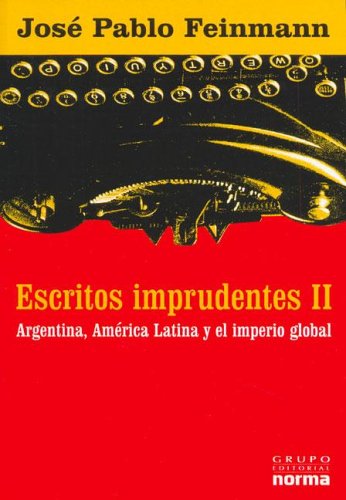 Escritos Imprudentes (Spanish Edition) (9789875452145) by JosÃ© Pablo Feinmann