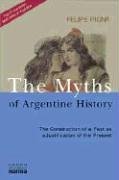 Beispielbild fr The Myths of Argentine History: The Construction of a Past as a Justification of the Present zum Verkauf von Better World Books