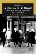 Beispielbild fr La Rebelion de Las Madres: Historia de Las Madres de Plaza de Mayo zum Verkauf von medimops