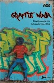 Beispielbild fr Graffiti Ninja - Zona Libre, De Aguirre, Osvaldo. Editorial Norma, Tapa Blanda En Espa ol, 2014 zum Verkauf von Juanpebooks