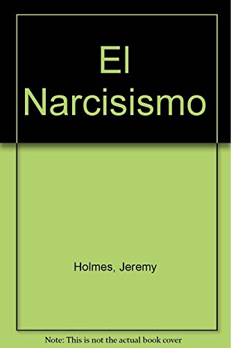 El Narcisismo (Spanish Edition) - Jeremy Holmes