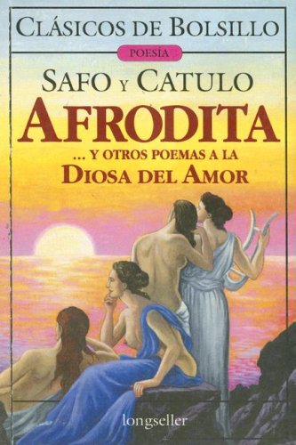 Afrodita y Otros Poemas a la Diosa del Amor (Clasicos de Bolsillo) (Spanish Edition) (9789875501065) by Safo; Catulo