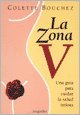 La Zona V/the V Zone: Una guia para cuidar la salud intima (Libros Para Mujeres) (Spanish Edition) (9789875501409) by Colette Bouchez