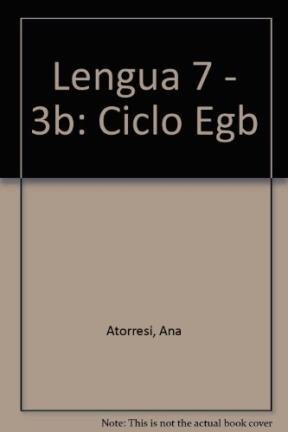 9789875502147: Lengua 7 - 3b: Ciclo Egb (Spanish Edition)