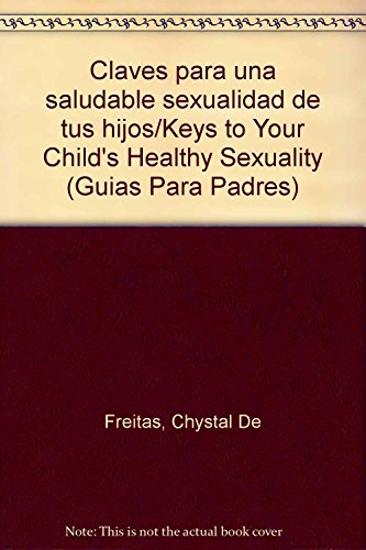 Stock image for claves para una saludable sexualidad de tus hijos guias pa for sale by DMBeeBookstore