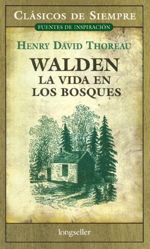 Walden, La Vida En Los Bosques (Clasicos De Siempre) (Spanish Edition) (Clasicos de siempre: Fuentes de inspiracion / All Time Classics: Sources of Inspiration) (9789875505407) by Henry David Thoreau