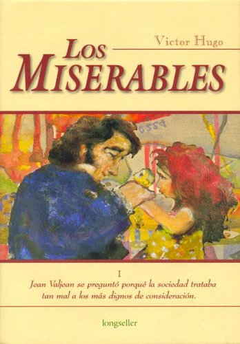 Los Miserables / Les Miserables (Clasicos Elegidos / Selected Classics) (Spanish Edition) (9789875505681) by Victor Hugo