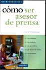 9789875506152: Como Ser Asesor De Prensa / How to be a Business Advisor (Guias Practicas / Practical Guides)