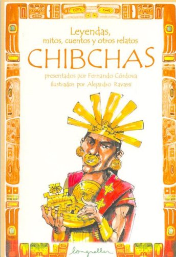 Imagen de archivo de LEYENDAS, MITOS, CUENTOS. CHIBCHAS a la venta por SoferBooks