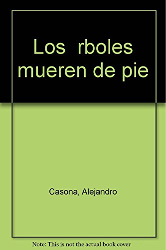 Los Ã¡rboles mueren de pie (Spanish Edition) (9789875509580) by Casona, Alejandro