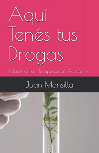 Beispielbild fr Aqu Tens tus Drogas: Relatos de un Terapeuta en Adicciones (Spanish Edition) zum Verkauf von Big River Books