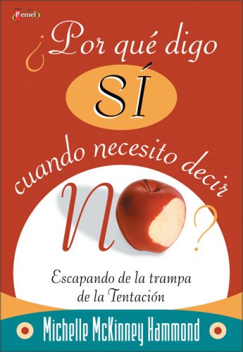 Â¿Por quÃ© digo si cuando necesito decir no?: Escapando de la trampa de la TentaciÃ³n (Spanish Edition) (9789875570207) by McKinney Hammond, Michelle