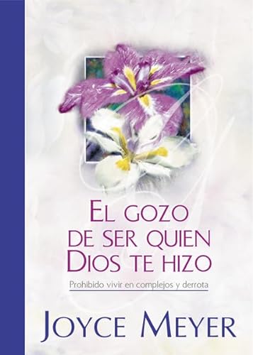 9789875570856: El Gozo De Ser Quien Dios Te Hizo
