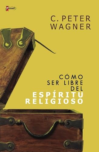 CÃ³mo ser libre del espÃ­ritu religioso (Spanish Edition) (9789875571112) by Wagner, C. Peter
